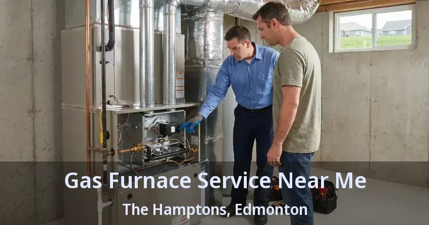 Gas Furnace Service Near Me The Hamptons, Edmonton - AB