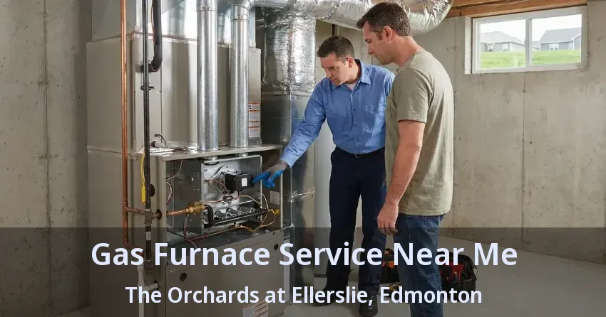 Gas Furnace Service Near Me The Orchards at Ellerslie, Edmonton - AB