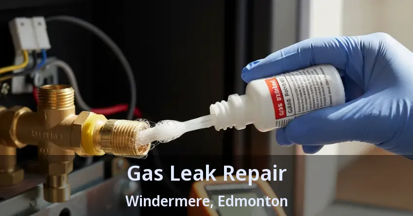 Gas Leak Repair Windermere, Edmonton - AB Gas Leak Repair Windermere, Edmonton - AB