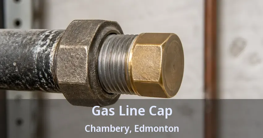 Gas Line Cap Chambery, Edmonton - AB Gas Line Cap Chambery, Edmonton - AB