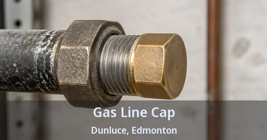 Gas Line Cap Dunluce, Edmonton - AB