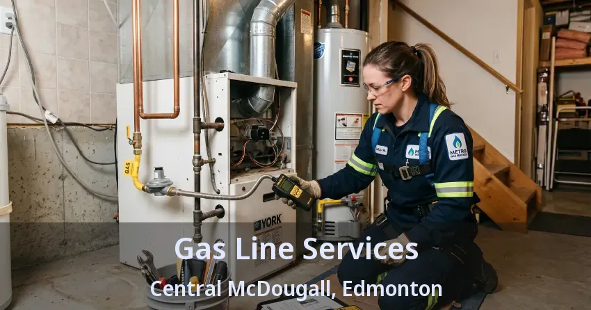 Gas Line Services Central McDougall, Edmonton - AB Gas Line Services Central McDougall, Edmonton - AB