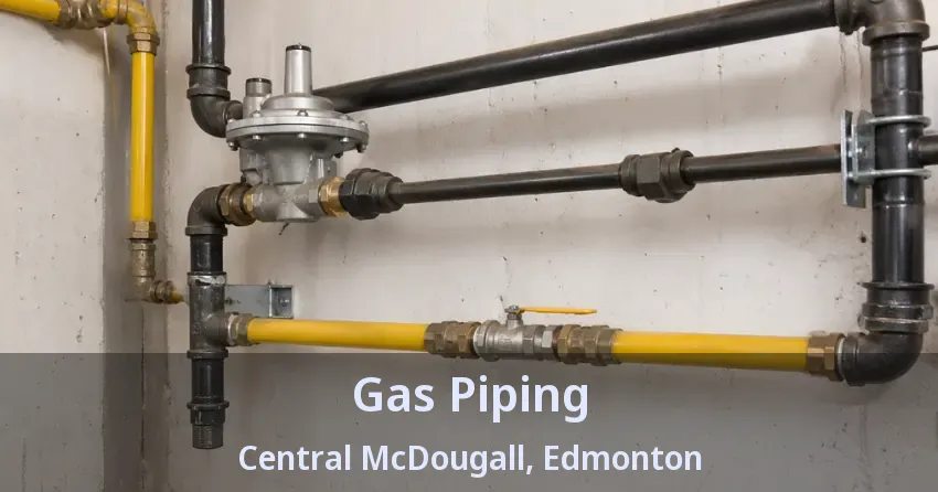 Gas Piping Central McDougall, Edmonton - AB Gas Piping Central McDougall, Edmonton - AB