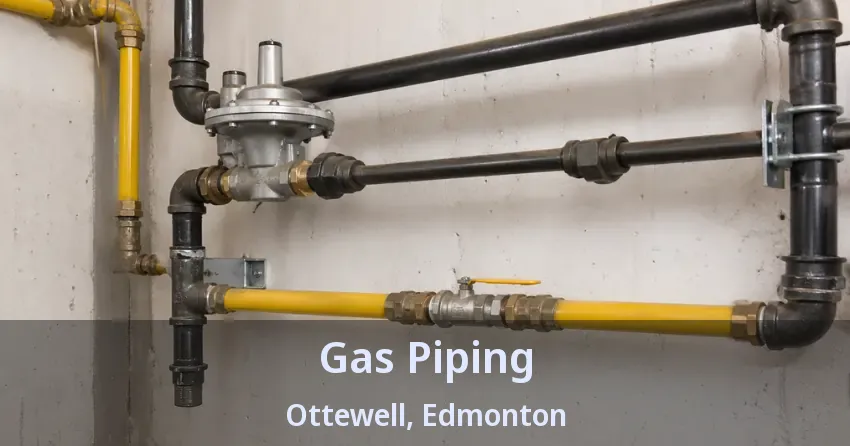 Gas Piping Ottewell, Edmonton - AB Gas Piping Ottewell, Edmonton - AB