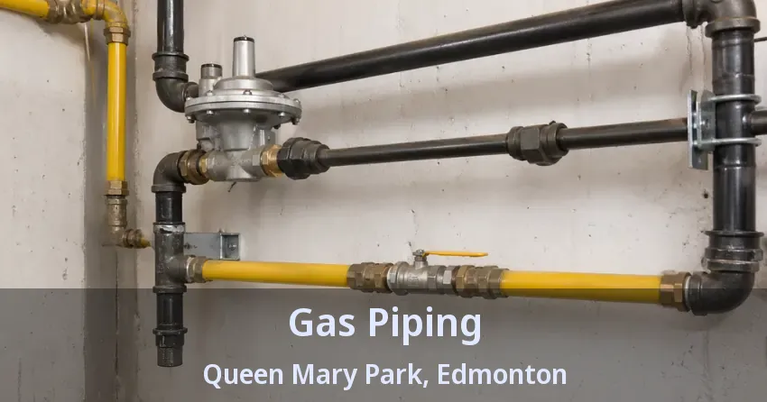 Gas Piping Queen Mary Park, Edmonton - AB