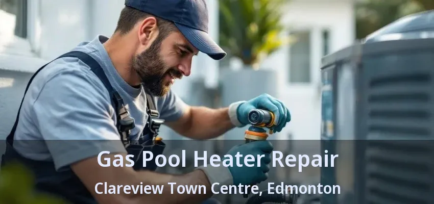 Gas Pool Heater Repair Clareview Town Centre, Edmonton - AB Gas Pool Heater Repair Clareview Town Centre, Edmonton - AB