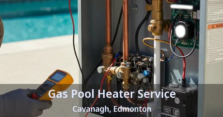 Gas Pool Heater Service Cavanagh, Edmonton - AB Gas Pool Heater Service Cavanagh, Edmonton - AB