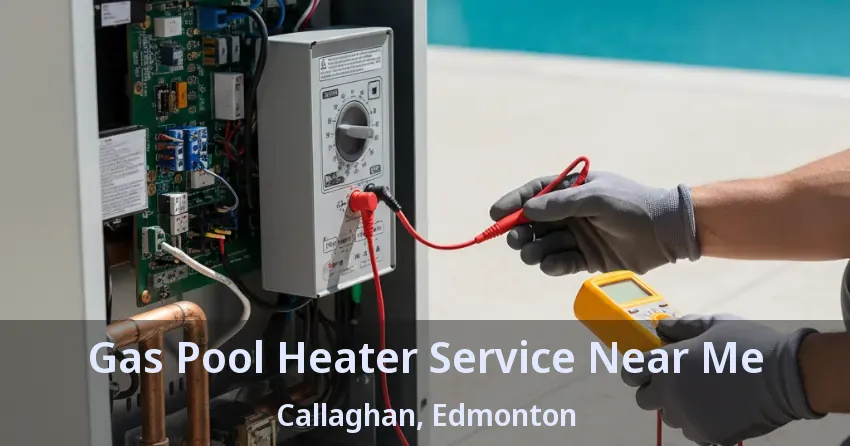 Gas Pool Heater Service Near Me Callaghan, Edmonton - AB Gas Pool Heater Service Near Me Callaghan, Edmonton - AB