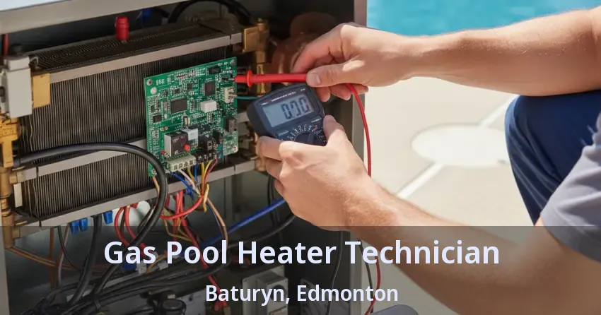 Gas Pool Heater Technician Baturyn, Edmonton - AB Gas Pool Heater Technician Baturyn, Edmonton - AB