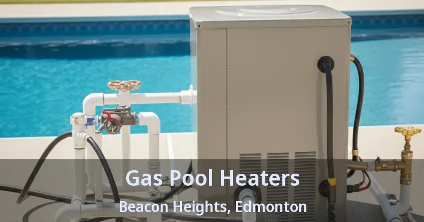 Gas Pool Heaters Beacon Heights, Edmonton - AB