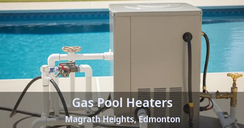 Gas Pool Heaters Magrath Heights, Edmonton - AB Gas Pool Heaters Magrath Heights, Edmonton - AB
