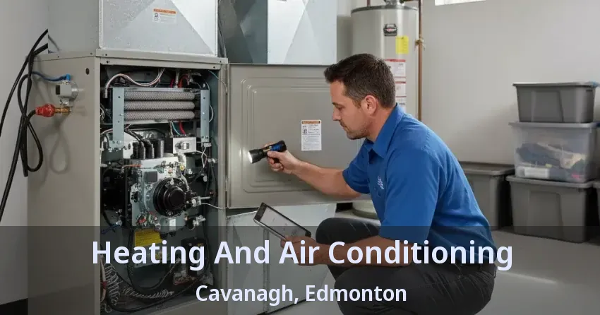 Heating And Air Conditioning Cavanagh, Edmonton - AB