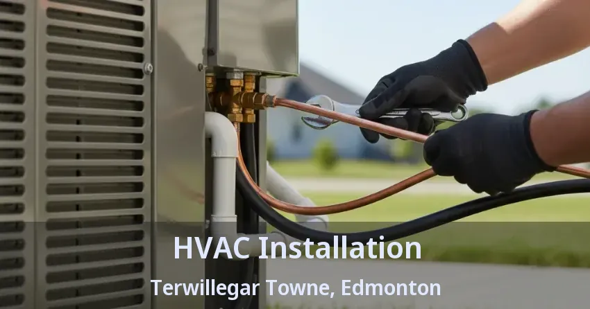 HVAC Installation Terwillegar Towne, Edmonton - AB HVAC Installation Terwillegar Towne, Edmonton - AB