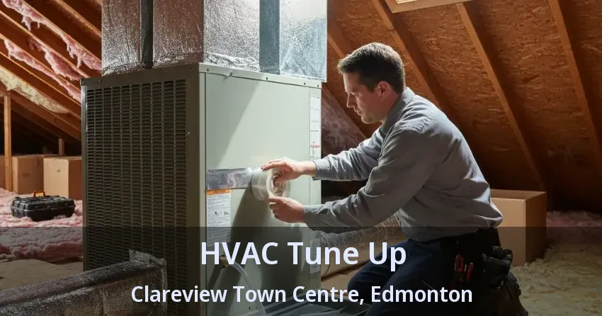 HVAC Tune Up Clareview Town Centre, Edmonton - AB HVAC Tune Up Clareview Town Centre, Edmonton - AB