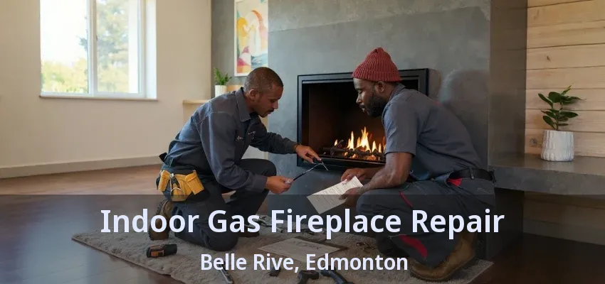 Indoor Gas Fireplace Repair Belle Rive, Edmonton - AB