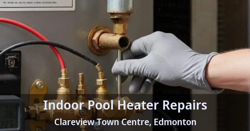 Indoor Pool Heater Repairs Clareview Town Centre, Edmonton - AB Indoor Pool Heater Repairs Clareview Town Centre, Edmonton - AB
