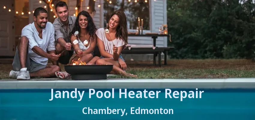 Jandy Pool Heater Repair Chambery, Edmonton - AB Jandy Pool Heater Repair Chambery, Edmonton - AB