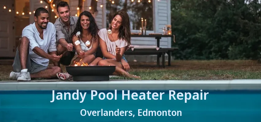 Jandy Pool Heater Repair Overlanders, Edmonton - AB