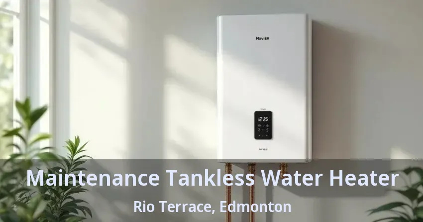Maintenance Tankless Water Heater Rio Terrace, Edmonton - AB Maintenance Tankless Water Heater Rio Terrace, Edmonton - AB
