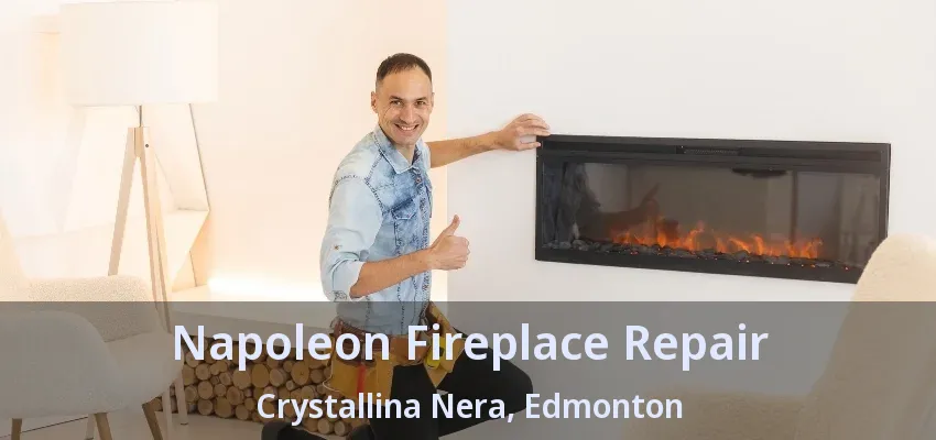 Napoleon Fireplace Repair Crystallina Nera, Edmonton - AB Napoleon Fireplace Repair Crystallina Nera, Edmonton - AB