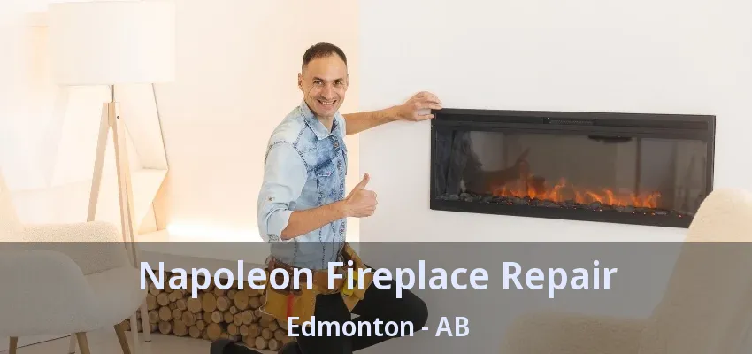 Napoleon Fireplace Repair Edmonton - AB Napoleon Fireplace Repair Edmonton - AB