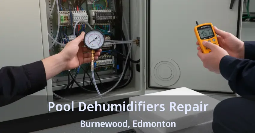 Pool Dehumidifiers Repair Burnewood, Edmonton - AB Pool Dehumidifiers Repair Burnewood, Edmonton - AB