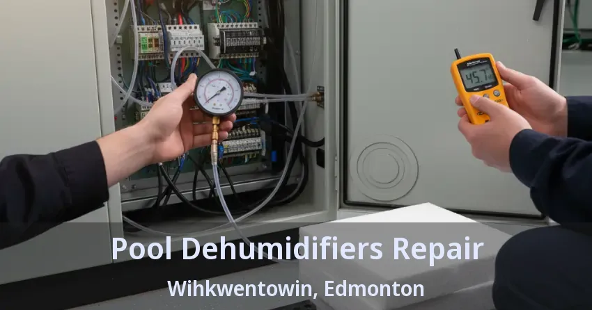 Pool Dehumidifiers Repair Wihkwentowin, Edmonton - AB Pool Dehumidifiers Repair Wihkwentowin, Edmonton - AB