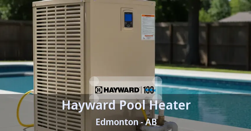 Hayward Pool Heater Edmonton - AB