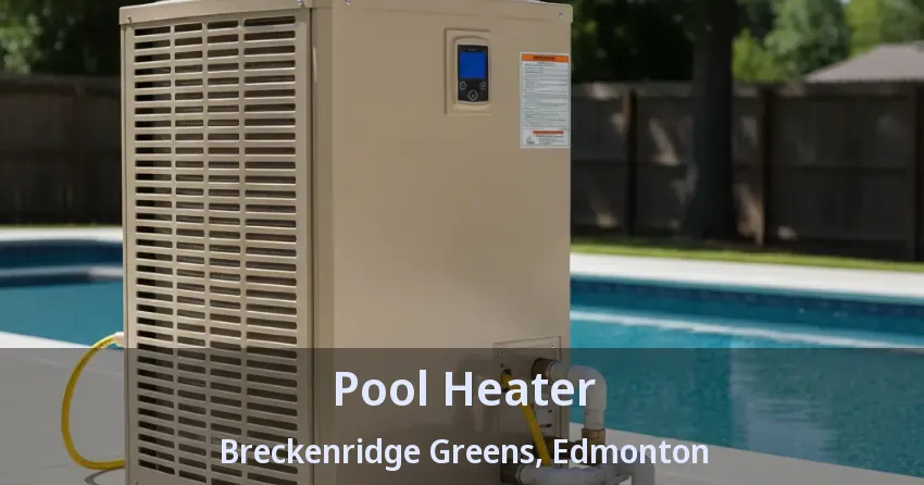 Pool Heater Breckenridge Greens, Edmonton - AB