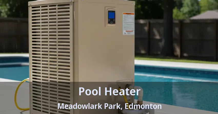 Pool Heater Meadowlark Park, Edmonton - AB