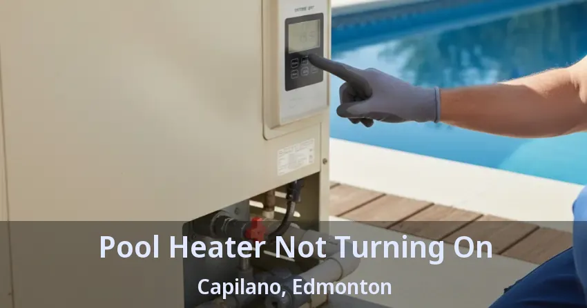 Pool Heater Not Turning On Capilano, Edmonton - AB