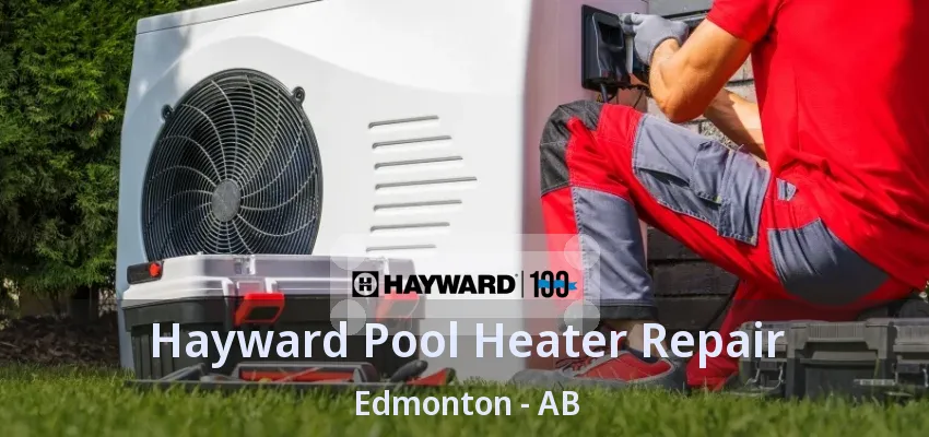 Hayward Pool Heater Repair Edmonton - AB