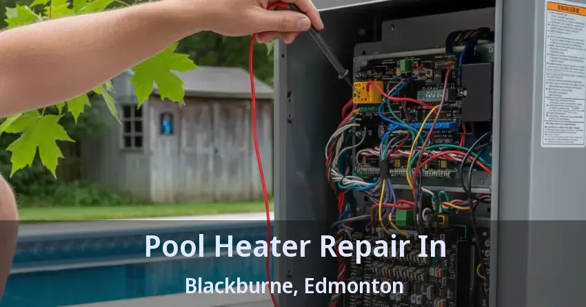 Pool Heater Repair In Blackburne, Edmonton - AB