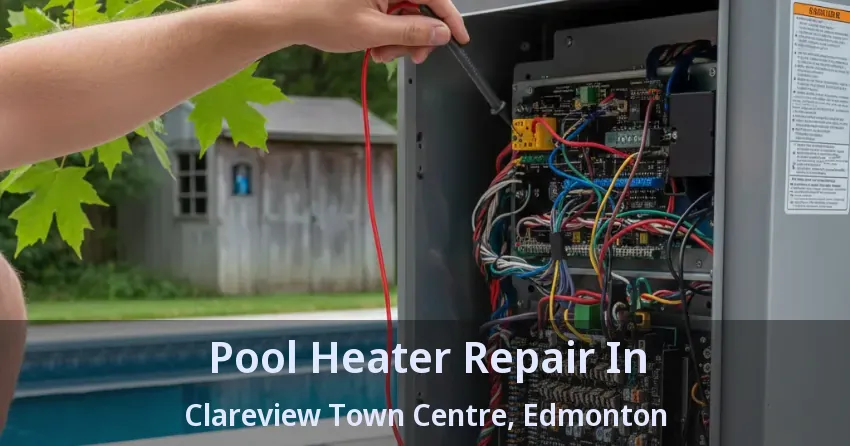 Pool Heater Repair In Clareview Town Centre, Edmonton - AB Pool Heater Repair In Clareview Town Centre, Edmonton - AB