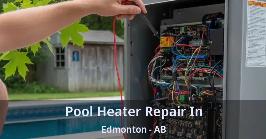 Pool Heater Repair In Edmonton - AB