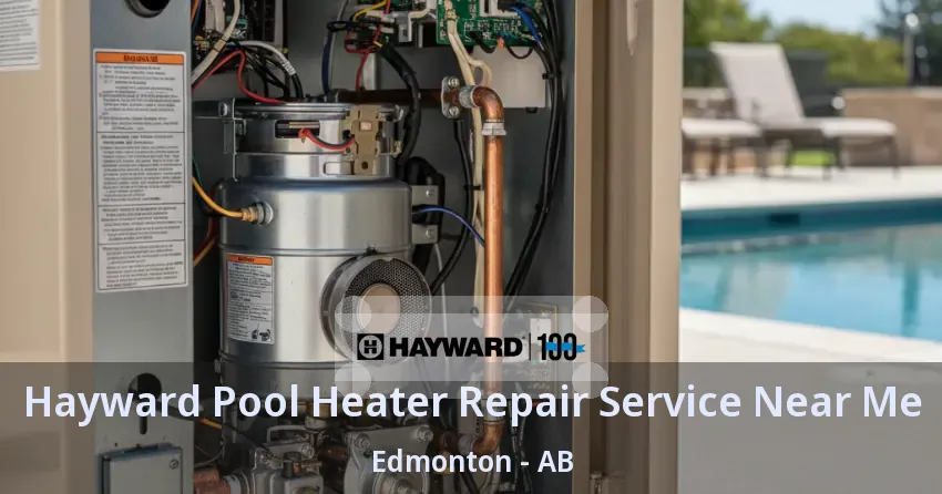 Hayward Pool Heater Repair Service Near Me Edmonton - AB
