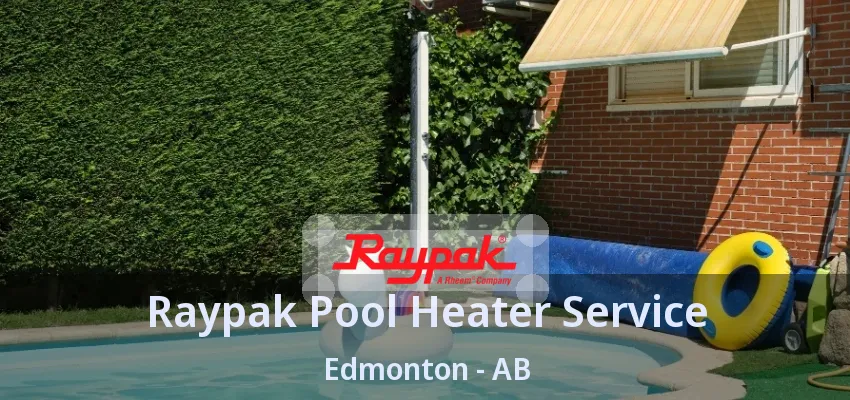 Raypak Pool Heater Service Edmonton - AB Raypak Pool Heater Service Edmonton - AB