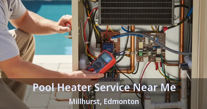 Pool Heater Service Near Me Millhurst, Edmonton - AB Pool Heater Service Near Me Millhurst, Edmonton - AB