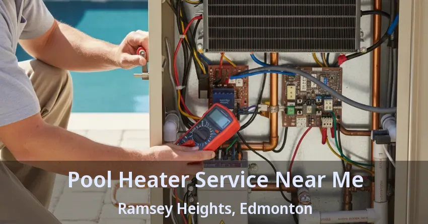 Pool Heater Service Near Me Ramsey Heights, Edmonton - AB Pool Heater Service Near Me Ramsey Heights, Edmonton - AB