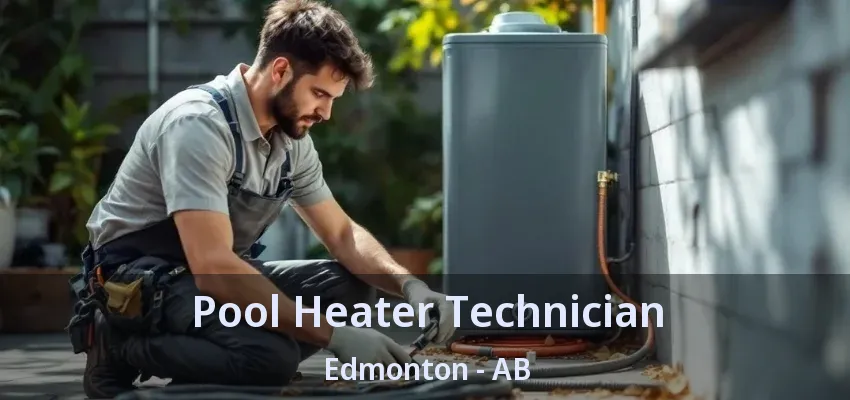 Pool Heater Technician Edmonton - AB