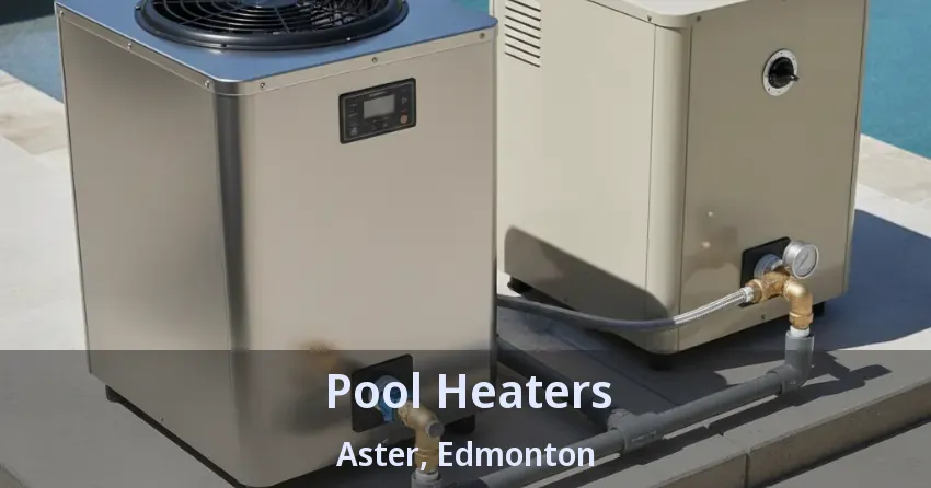 Pool Heaters Aster, Edmonton - AB Pool Heaters Aster, Edmonton - AB