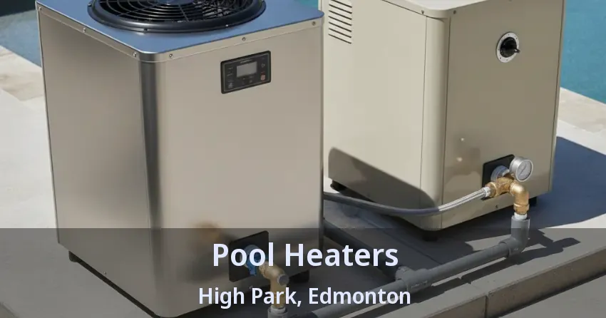Pool Heaters High Park, Edmonton - AB Pool Heaters High Park, Edmonton - AB