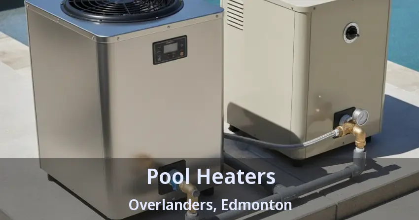 Pool Heaters Overlanders, Edmonton - AB Pool Heaters Overlanders, Edmonton - AB