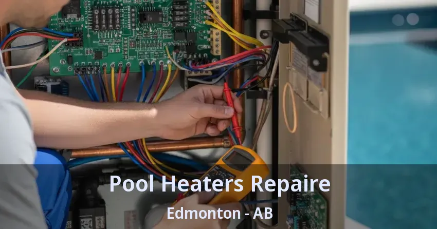 Pool Heaters Repaire Edmonton - AB
