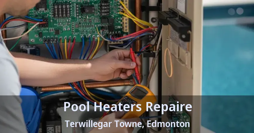 Pool Heaters Repaire Terwillegar Towne, Edmonton - AB