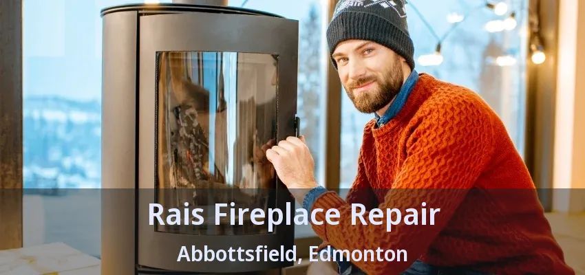 Rais Fireplace Repair Abbottsfield, Edmonton - AB