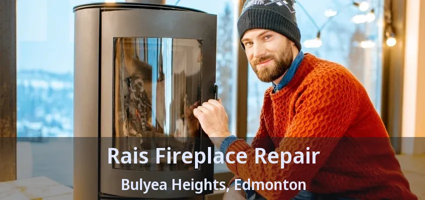 Rais Fireplace Repair Bulyea Heights, Edmonton - AB Rais Fireplace Repair Bulyea Heights, Edmonton - AB