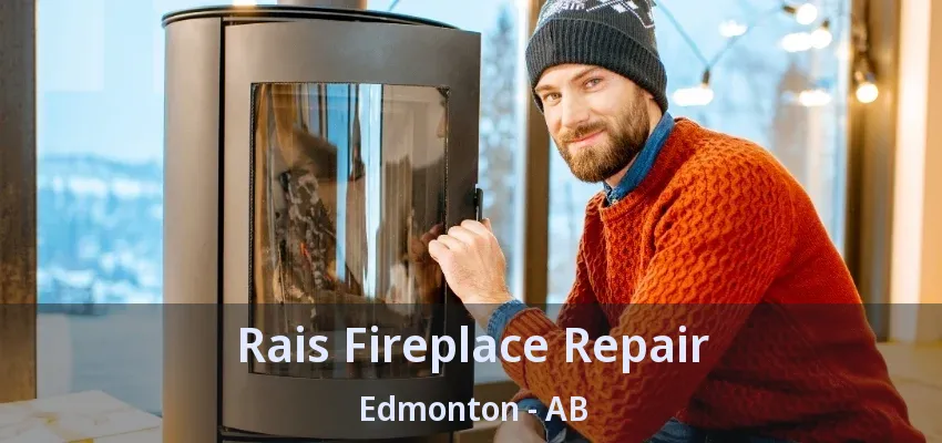 Rais Fireplace Repair Edmonton - AB
