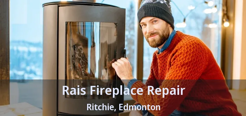 Rais Fireplace Repair Ritchie, Edmonton - AB Rais Fireplace Repair Ritchie, Edmonton - AB