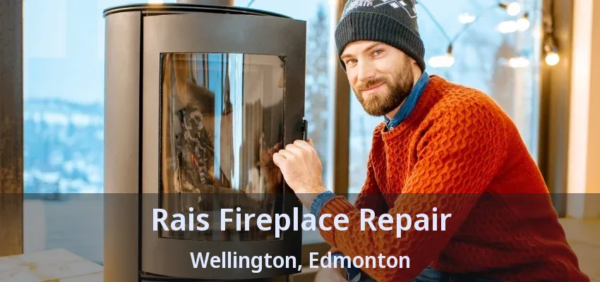 Rais Fireplace Repair Wellington, Edmonton - AB Rais Fireplace Repair Wellington, Edmonton - AB